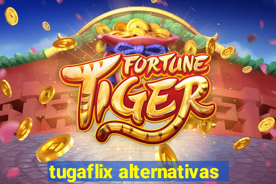 tugaflix alternativas